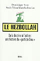 Le Hezbollah : de la doctrine à l'action, une histoire du "parti de Dieu"