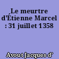 Le meurtre d'Étienne Marcel : 31 juillet 1358