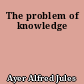 The problem of knowledge