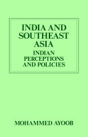 India and Southeast Asia : Indian Perceptions and Policies