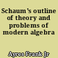 Schaum's outline of theory and problems of modern algebra