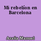 Mi rebelíon en Barcelona