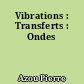 Vibrations : Transferts : Ondes