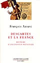 Descartes et la France : histoire d'une passion nationale