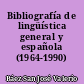 Bibliografía de lingüística general y española (1964-1990)