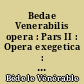 Bedae Venerabilis opera : Pars II : Opera exegetica : 3 : In Lucae Evangelium expositio : In Marci Evangelium expositio