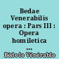 Bedae Venerabilis opera : Pars III : Opera homiletica : Pars IV : Opera rhythmica