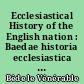 Ecclesiastical History of the English nation : Baedae historia ecclesiastica gentis anglorum