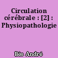 Circulation cérébrale : [2] : Physiopathologie