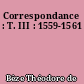 Correspondance : T. III : 1559-1561