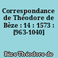 Correspondance de Théodore de Bèze : 14 : 1573 : [963-1040]