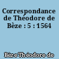 Correspondance de Théodore de Bèze : 5 : 1564