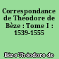 Correspondance de Théodore de Bèze : Tome I : 1539-1555