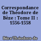 Correspondance de Théodore de Bèze : Tome II : 1556-1558