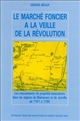 Le marché foncier à la veille de la Révolution : les mouvements de propriété beaucerons dans les régions de Maintenon et de Janville, de 1761 à 1790