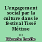 L'engagement social par la culture dans le festival Tissé Métisse : la réalité et les fonctions de cette participation sociale