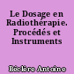 Le Dosage en Radiothérapie. Procédés et Instruments