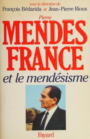 Pierre Mendès France et le mendésisme : l'expérience gouvernementale, 1954-1955, et sa postérité