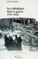 Les catholiques dans la Guerre 1939-1945 : entre Vichy et la Résistance