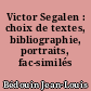 Victor Segalen : choix de textes, bibliographie, portraits, fac-similés