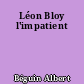 Léon Bloy l'impatient