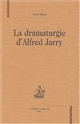 La dramaturgie d'Alfred Jarry
