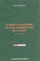 Éléments de doctrine en droit international de la santé : écrits 1981-2011