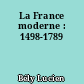 La France moderne : 1498-1789