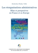 Les réorganisations administratives : bilan et perspectives en France et en Europe