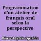 Programmation d'un atelier de français oral selon la perspective actionnelle