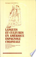 Langues et cultures en Amérique espagnole coloniale : colloque international, Université de la Sorbonne nouvelle-Paris III, 22-23 novembre 1991