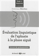 Évaluation linguistique de l'aphasie à la phase aiguë : livret de passation