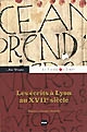Les écrits à Lyon au XVIIe siècle : espaces, échanges, identités