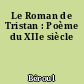 Le Roman de Tristan : Poème du XIIe siècle