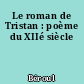 Le roman de Tristan : poème du XIIé siècle