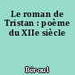 Le roman de Tristan : poème du XIIe siècle
