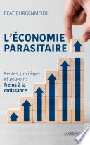 L'économie parasitaire : Rentes, privilèges et pouvoir : freins à la croissance