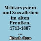 Militärsystem und Sozialleben im alten Preußen, 1713-1807 : die Anfänge der sozialen Militarisierung der preußisch-deutschen Gesellschaft