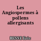 Les Angiospermes à pollens allergisants