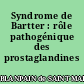 Syndrome de Bartter : rôle pathogénique des prostaglandines