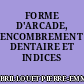 FORME D'ARCADE, ENCOMBREMENT DENTAIRE ET INDICES