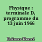 Physique : terminale D, programme du 13 juin 1966