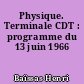 Physique. Terminale CDT : programme du 13 juin 1966