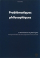Problématiques philosophiques : 15 dissertations de philosophie à l'usage des étudiants des classes préparatoires et des universités