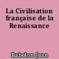 La Civilisation française de la Renaissance