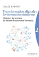 Transformation digitale : l'avènement des plateformes : histoire de licornes, de data et de nouveaux barbares...