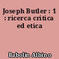 Joseph Butler : 1 : ricerca critica ed etica