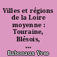 Villes et régions de la Loire moyenne : Touraine, Blésois, Orléanais : fondements et perspectives géographiques
