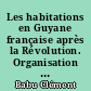 Les habitations en Guyane française après la Révolution. Organisation et structures
