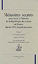 Mémoires secrets pour servir à l'histoire de la République des lettres en France, depuis 1762 jusqu'à nos jours